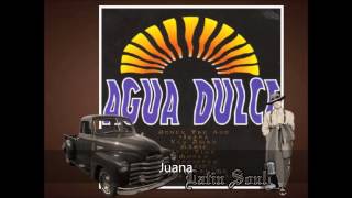 Agua Dulce Juana [upl. by Edialeda417]