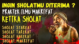 Sholat Syariat Tarekat Hakekat Makrifat  Ilmu Makrifat Tingkat Tinggi [upl. by Brendin]