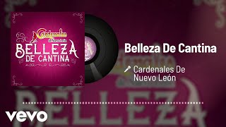 Cardenales De Nuevo León  Belleza De Cantina Audio [upl. by Ranite]