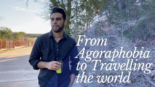 From AGORAPHOBIA to Travelling the World [upl. by Anigal]