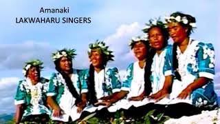 Amanaki  LAKWAHARU SINGERS [upl. by Mines]