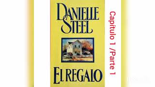 Audiolibro quotEl regaloquot de Danielle Steel capítulo 1 primera parte [upl. by Akinot747]