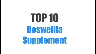 Best Boswellia Supplement  Top 10 Ranked [upl. by Durr]