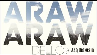 DELLO  ARAW ARAW ft Jaq Dionisio OFFICIAL MUSIC VIDEO [upl. by Bakeman928]