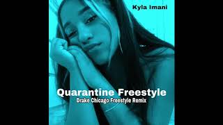 Quarantine Freestyle  Drake Chicago Freestyle Remix Kyla Imani [upl. by Oniliuqnart321]