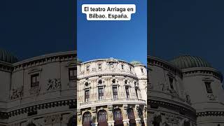 EL TEATRO ARRIAGA EN BILBAO España [upl. by Inhsor]