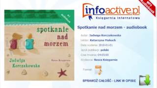 Spotkanie nad morzem audiobook mp3  Jadwiga Korczakowska [upl. by Elleirua121]