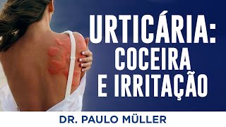 Urticaria Coceira Irritação e Vermelhidão na Pele – Dr Paulo Müller Dermatologista [upl. by Etteloiv]