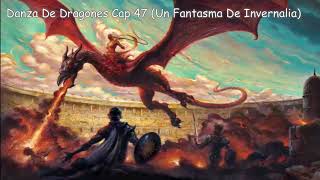 Danza De Dragones Cap 47 Un Fantasma De Invernalia Voz Humana [upl. by Sivad]