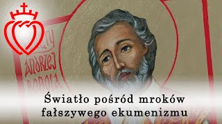 Światło pośród mroków fałszywego ekumenizmu [upl. by Daffie947]