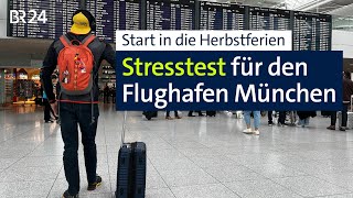 Herbstferienstart als Stresstest für den Flughafen München  BR24 [upl. by Eikcaj]