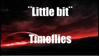 Little bit  Timeflies  Lyrics 🤙 [upl. by Kavita]