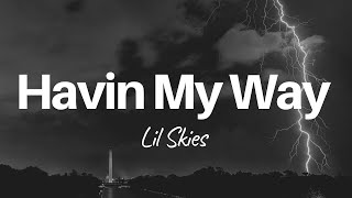 Lil Skies  Havin My Way  LYRICS [upl. by Rahal]