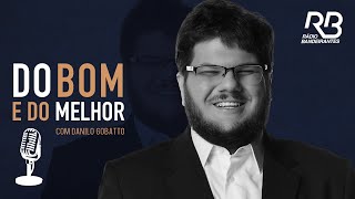 🔴 DO BOM E DO MELHOR COM DANILO GOBATTO  PROGRAMA DE 10092022 [upl. by Bourke]