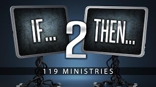 IfThenPart 2  119 Ministries [upl. by Wendy]