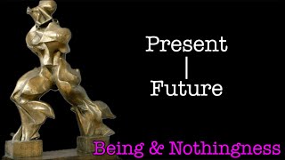 Dynamic Temporality Present and Future  Sartre  Being amp Nothingness [upl. by Eilata]