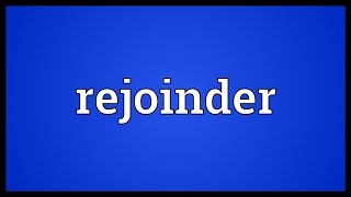 Rejoinder Meaning [upl. by Barny471]