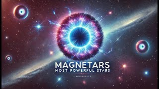 MAGNETARS The Universes Most POWERFUL Magnetic Stars [upl. by Montagna292]