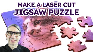 Making a Laser Cut Jigsaw Puzzle [upl. by Nolahc368]