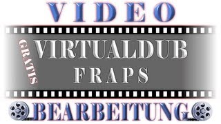 VIDEOBEARBEITUNG VIRTUALDUB FRAPS Videoschnitt Videobearbeitung kostenlos Videobearbeitungsprogramm [upl. by Yaeger641]