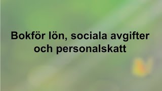 Bokför lön sociala avgifter och personalskatt  genomgång del 1  Företagsekonomi 2 🍀🌸 [upl. by Ahsiuqal31]