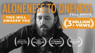 ALONENESS TO ONENESS  Best Life Changing Spiritual Documentary Film on Nonduality [upl. by Inalaek]