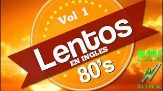 LENTOS DE LOS 80 EN INGLES VOL 1 ENGANCHADOS 2020 MUSICA NMR BUENOS AIRES [upl. by Alford664]