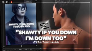 quotSHAWTY IF YOU DOWN IM DOWN TOOquot Tiktok trend tutorial – Capcut [upl. by Adiuqram]