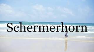 How To Pronounce Schermerhorn🌈🌈🌈🌈🌈🌈Pronunciation Of Schermerhorn [upl. by Howlond470]