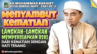 Menyambut Kematian  LangkahLangkah Mempersiapkan Diri Dari Kematian Guru Bakhiet [upl. by Weinstein675]