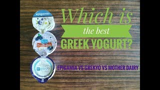 Product Review Which is the best Greek Yogurt Epigamia vs Grekyo vs Mother Dairy [upl. by Inanuah]