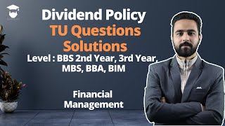 Dividend Policy TU Questions Solutions  BBS 2nd Year New  BBS 3rd Year  MBS  BBA  BBM [upl. by Redlac]