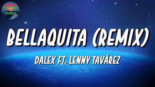 🎵 Dalex Lenny Tavárez  Bellaquita Remix  Ozuna Rauw Alejandro Myke Towers Letra\Lyrics [upl. by Notnroht609]