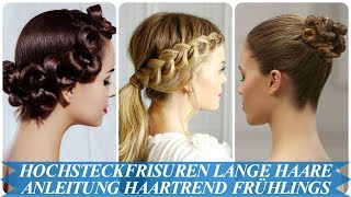 Hochsteckfrisuren lange haare anleitung haartrend frühlings 2018 [upl. by Xenophon]