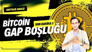 Bitcoin SON Hamle  Haftalık Analiz ve GAP Bölgesi [upl. by Ramed]