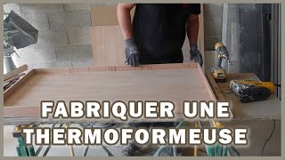 COMMENT FABRIQUER UNE THERMOFORMEUSE [upl. by Pinter692]