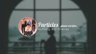 lyricvideo  Nothing But Thieves  Particles  PIANO VERSION  ESPAÑOL [upl. by Akiem]