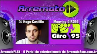 DJ Hugo Castillo  GIRO95  Mooving GIRO95  Faixa 11 [upl. by Malti]