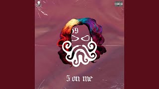 5 on Me [upl. by Arias]