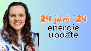 24 juni 2024  Vind het koninkrijk binnenin  Energie Update 3 [upl. by Elroy]