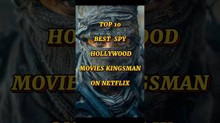 Top 10 best SPY Hollywood movies Kingsman on Netflix shorts top10 [upl. by Sillihp5]