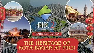 PIK2 Mempersembahkan The Heritage of Kota Bagan at PIK2 [upl. by Nosreg]