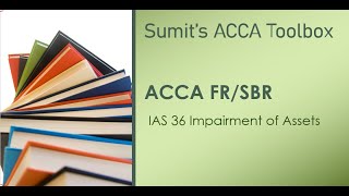 ACCA FRSBR  IAS 36 Impairment of Assets [upl. by Acinnor457]