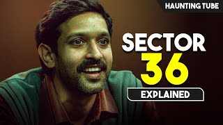 Mosṭ SPINECHILLING Movie of 2024  Sector 36 Explained in Hindi  Haunting Tube [upl. by Anyel]