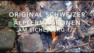 Wir kochen Älplermagronen auf dem Feuer  Am Eichelberg 1 v 2 [upl. by Suolevram]