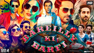 Bareilly Ki Barfi Full Movie  Ayushmann Khurrana  Rajkummar Rao  Kriti Sanon  Review amp Facts HD [upl. by Maletta263]