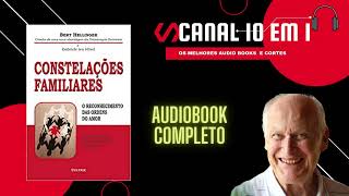 CONSTELAÇÕES FAMILIARES AUDIOBOOK COMPLETO BERT HELLINGER 10 [upl. by Htrag]