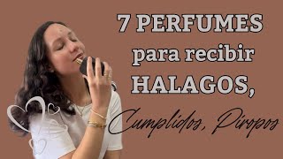 7 PERFUMES para recibir HALAGOS CUMPLIDOS PIROPOS [upl. by Alwyn]