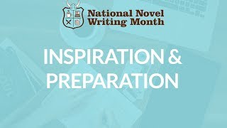 Tips for NaNoWriMo Inspiration amp Preparation [upl. by Arabrab]