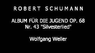 Schumann Album für die Jugend op 68 Nr 43 Silvesterlied Wolfgang Weller 2012 [upl. by Enidaj617]